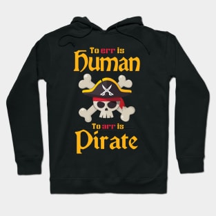 'To Err Is Human To Arr Is Pirate' Awesome Pirate Gift Hoodie